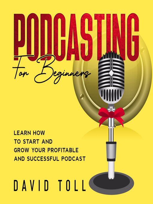 Title details for Podcasting for Beginners by David Toll - Wait list